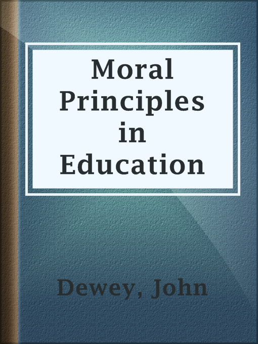 Title details for Moral Principles in Education by John Dewey - Available